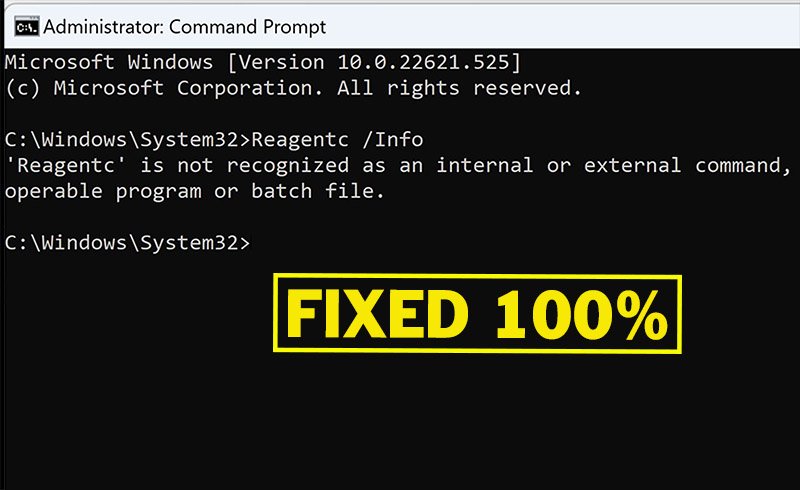 How to Fix “ReagentC is Not Recognized as an Internal or External Command” in Windows 10 & 11